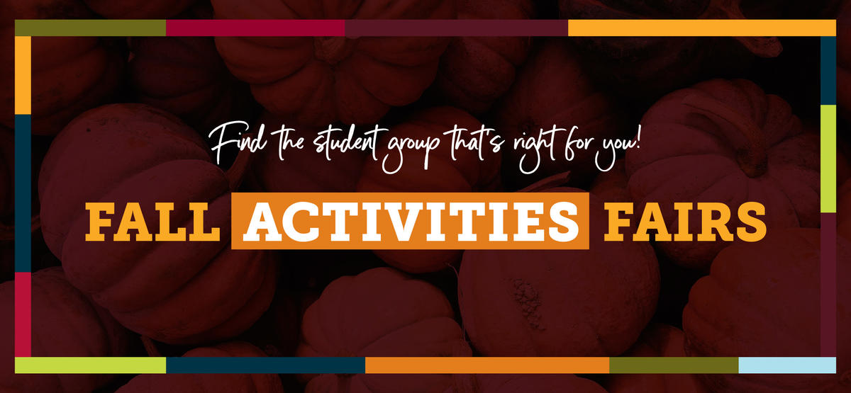 Find the student group that's right for you! Fall Activities Fairs