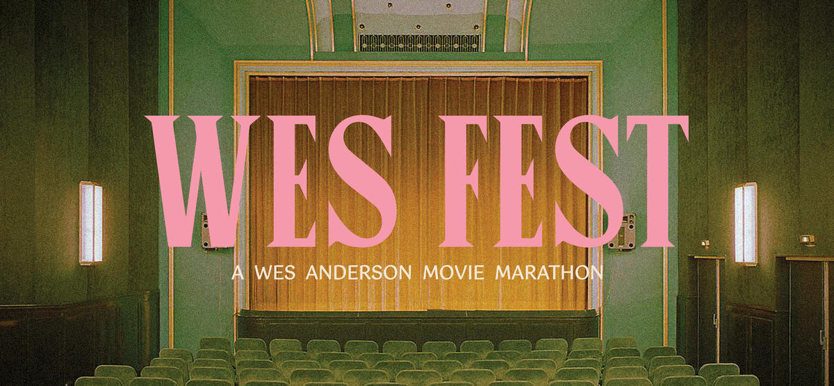 Wes Fest A West Anderson Movie Marathon