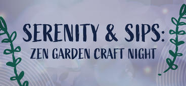 join us at serenity & sips: zen garden craft night